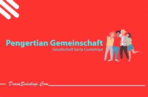 Pengertian Gemeinschaft dan Gesellschaft Serta Contohnya