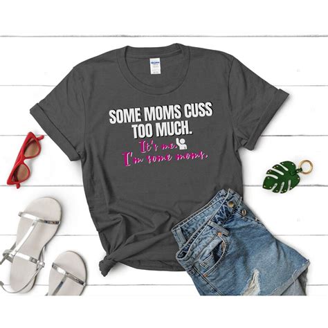 Some Moms Cuss Too Much It S Me I M Some Moms Funny Etsy