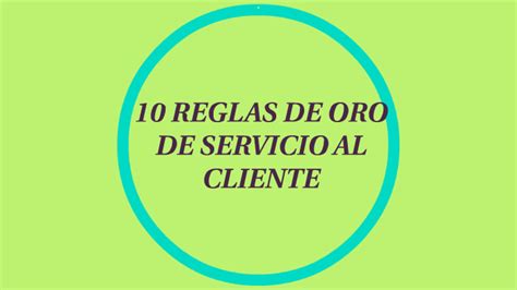 10 Reglas De Oro De Servicio Al Cliente By Paola Canaria On Prezi