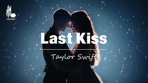 Taylor Swift Last Kiss Taylors Version Lyrics Youtube