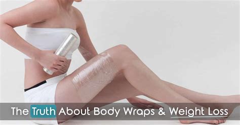 The Truth About Using Body Wraps For Weight Loss Healthwholeness