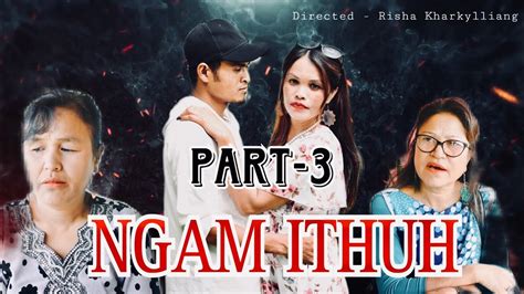 NGAM ITHUH PART 3 KHASI SHORT FILM YouTube