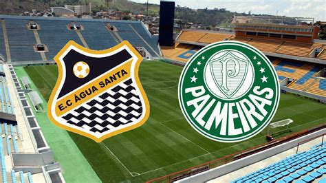 Água Santa X Palmeiras Ao Vivo E Online Onde Assistir Horário E