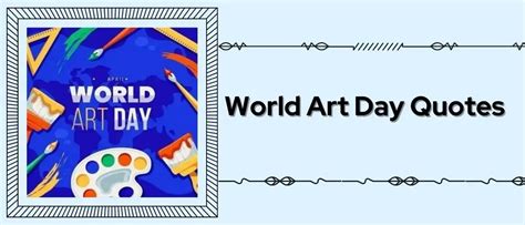 11 World Art Day Quotes On Art That Aspiring Artists Live By - Abirpothi