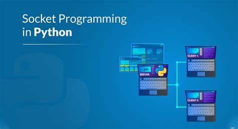 A Guide To Python Socket Programming Blockgeni