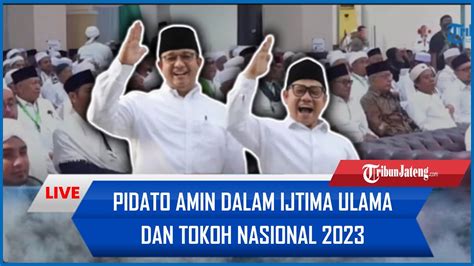 LIVE Pidato Anies Baswedan Dan Cak Imin Dalam Ijtima Ulama Dan Tokoh