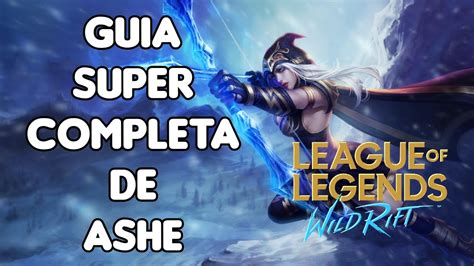 Gu A Super Completa De Ashe Runas Tems Equipo Flechitas Wild