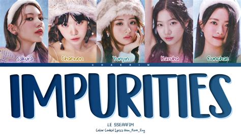 LE SSERAFIM IMPURITIES Color Coded Lyrics 르세라핌 IMPURITIES 가사 YouTube