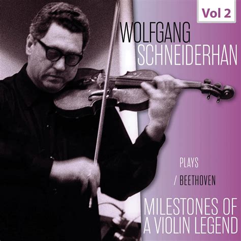 Milestones Of A Violin Legend Wolfgang Schneiderhan Vol 2 Album