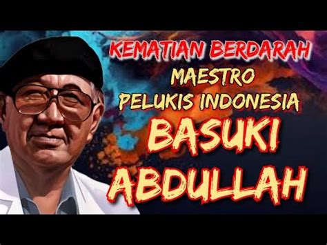 Jejak Misteri Kematian Pelukis Basuki Abdullah Youtube