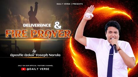 Deliverance Fire Prayer By Apostle Ankur Yoseph Narula