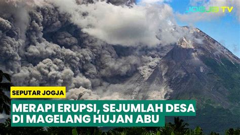 Merapi Erupsi Sejumlah Desa Di Magelang Hujan Abu Vulkanik Youtube