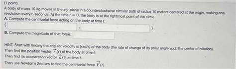 Solved 1 Point A Body Of Mass 10 Kg Moves In The Xy Plane