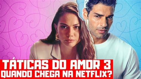 T Ticas Do Amor Quando Chega Na Netflix Youtube