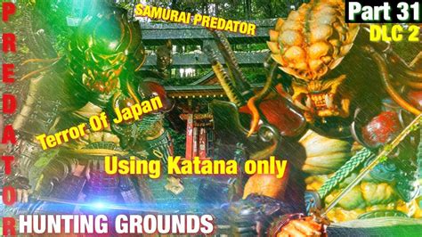 Predator Hunting Grounds Gameplay Walkthrough Part 31 Samurai Predator