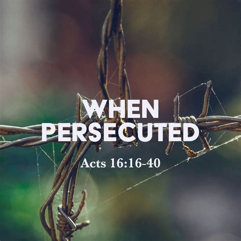 Acts 16 16 40 When Persecuted God Centered Life