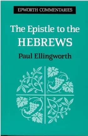 Epistle To The Hebrews By Paul Ellingworth Best