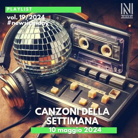 CANZONI DELLA SETTIMANA Le Nuove Uscite Discografiche 10 Maggio 2024