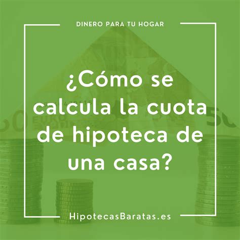 Cómo se calcula la cuota de hipoteca de una casa Microcreditos