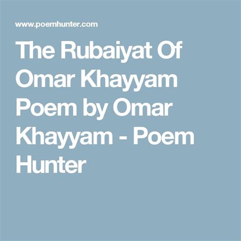 The Rubaiyat Of Omar Khayyam The Rubaiyat Of Omar Khayyam Poem By