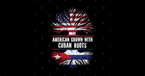 American Grown With Cuban Roots Usa Flag American Grown With Cuban