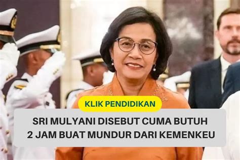 Butuh 2 Jam Saja Sri Mulyani Disebut Langsung Hengkang Dari Kemenkeu