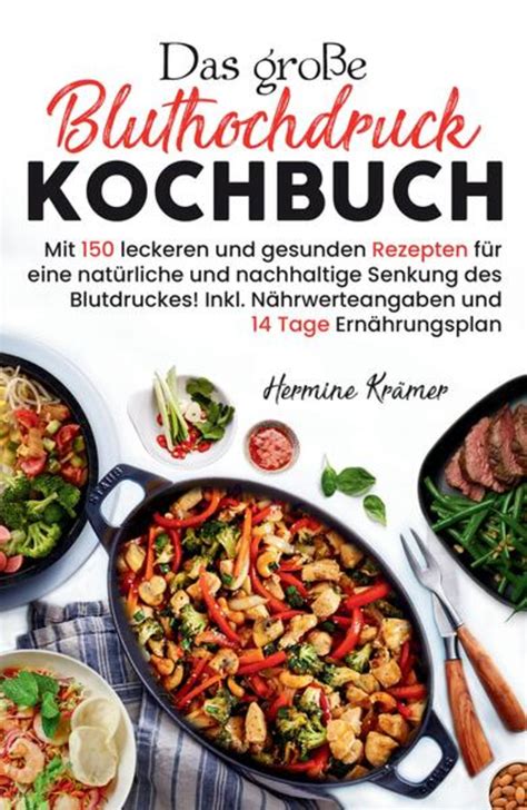 Das große Bluthochdruck Kochbuch Mit 150 leckeren und gesunden