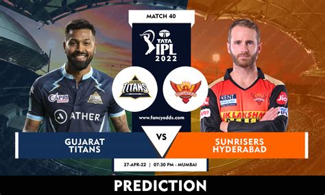 Ipl 2022 M40 Gt Vs Srh Match Prediction Who Will Win Today Match