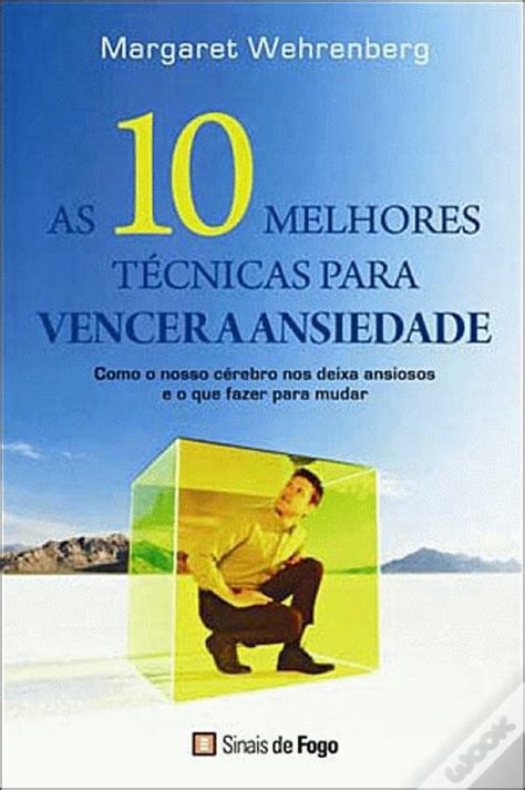 As Melhores T Cnicas Para Vencer A Ansiedade De Margaret Wehrenberg