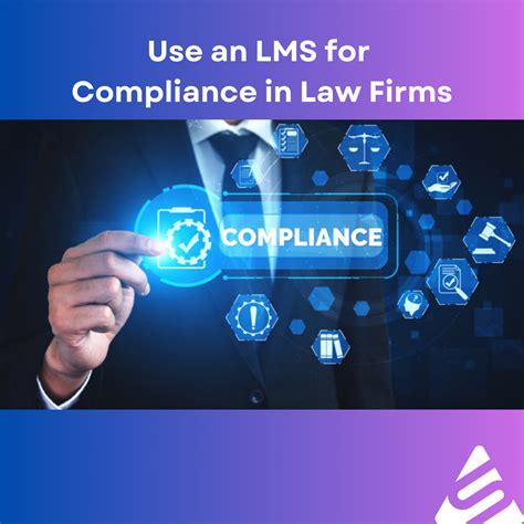 Leverage An LMS For Compliance In Law Firms Savvy Training Consulting