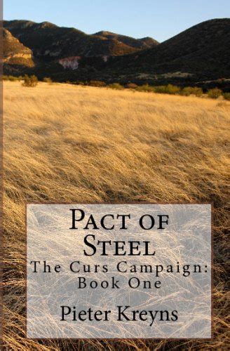 Pact of Steel: The Curs Campaign: Book One by Pieter Kreyns | Goodreads