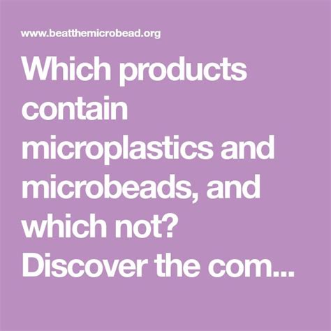 Which Products Contain Microplastics And Microbeads And Which Not Discover The Complete List