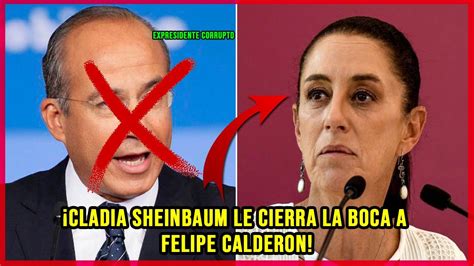 Claudia Sheinbaum le calla la boca a felipe Calderón YouTube