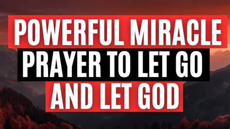 Say This Powerful Miracle Prayer To Let Go And Let God