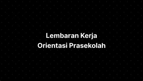 Lembaran Kerja Orientasi Prasekolah Imagesee