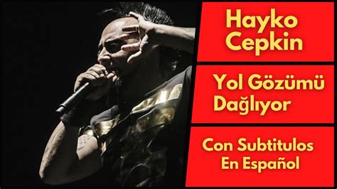 Hayko Cepkin Yol G Z M Da L Yor Con Subtitulos En Espa Ol Youtube