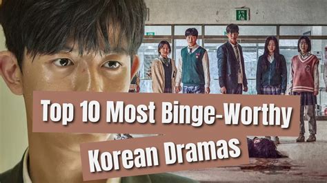 Top 10 Most Binge-Worthy Korean Dramas - Kdrama Reviews
