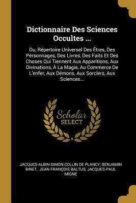 Dictionnaire Des Sciences Occultes Ou R Pertoire Universel Des