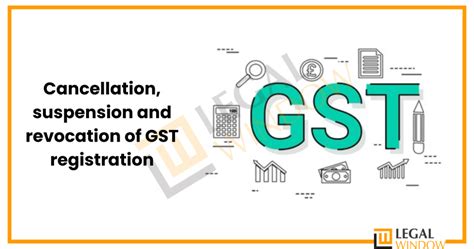 Cancellation And Revocation Of Gst Registration Legal Window