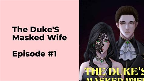 The Duke S Masked Wife Episode 1 Chapter 1 10 YouTube