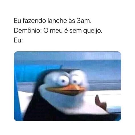 Eu fazendo lanche às 3am Demônio O meu é sem queijo Eu Memes