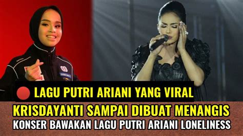 Semua Orang Kagum Dengan Lagu Ciptaan Putri Ariani Loneliness Putri