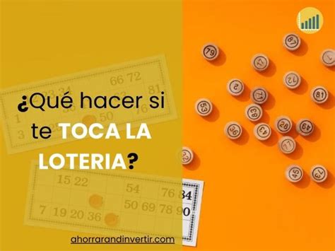 Qué hacer si te toca la lotería Consejos básicos