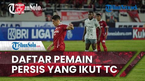 Persis Hari Ini Berikut Daftar Pemain Persis Solo Yang Diboyong