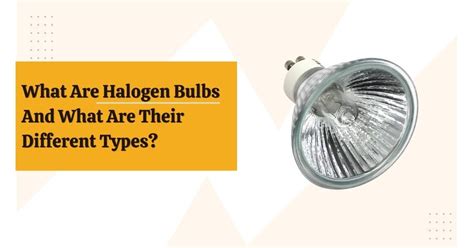 What Are Halogen Bulbs And What Are Their Different Types? - Safety Lamps Repair - Medium