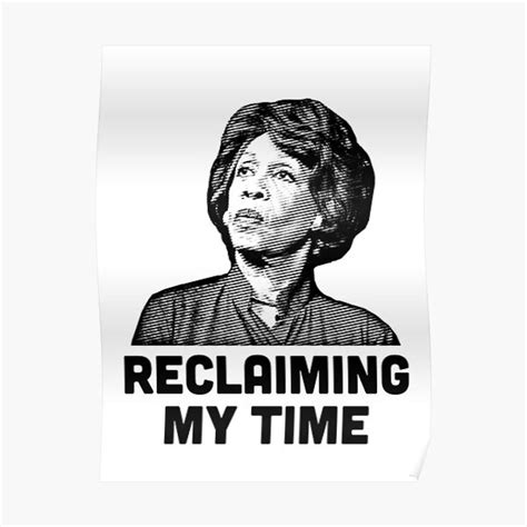 Maxine Waters RECLAIMING MY TIME! Premium Matte Vertical Poster sold by ...