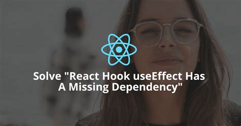 How To Fix React Hook Useeffect Has A Missing Dependency