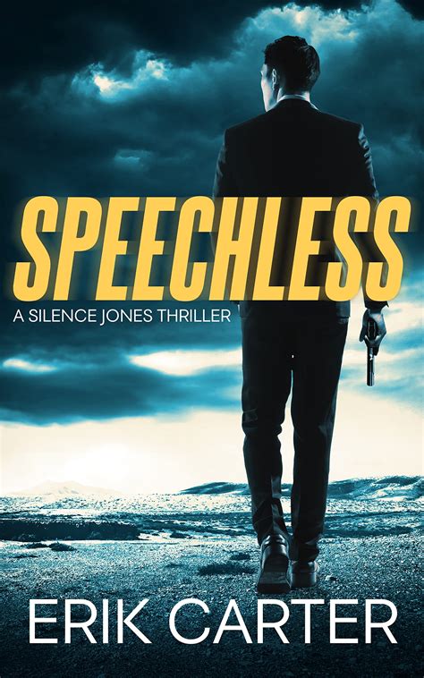 Speechless Silence Jones Thrillers 6 By Erik Carter Goodreads