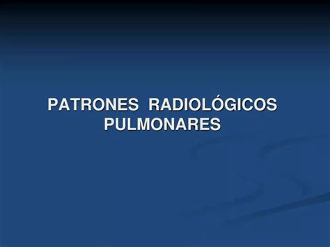 Ppt Patrones Radiol Gicos Pulmonares Powerpoint Presentation Free