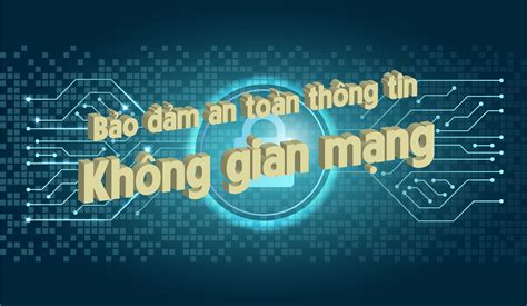 Bảo đảm An Toàn Thông Tin Không Gian Mạng